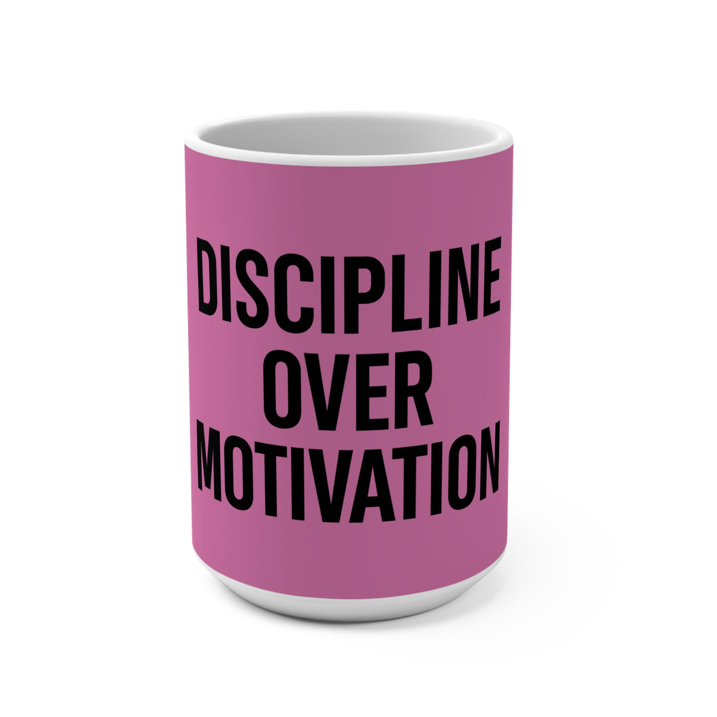 Discipline Over Motivation – Pink Edition (15oz)