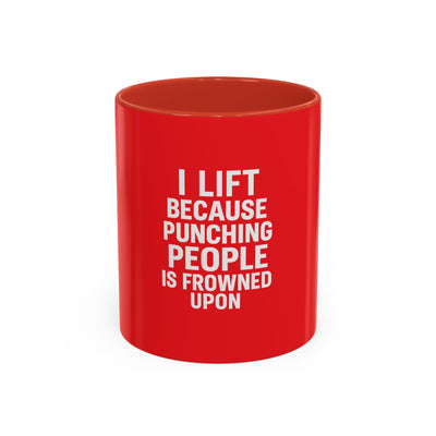Funny Gym Coffee Mug – “I Lift Because Punching People is Frowned Upon” – 11oz Mug with Color Inside – Gift for Gym Lovers